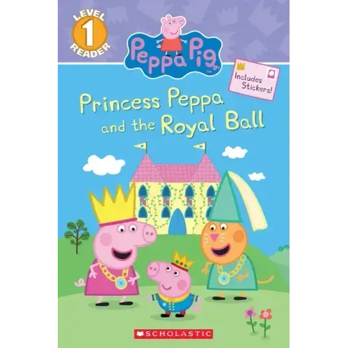 Princess Peppa and the Royal Ball (Peppa Pig: Scholastic Reader, Level 1)