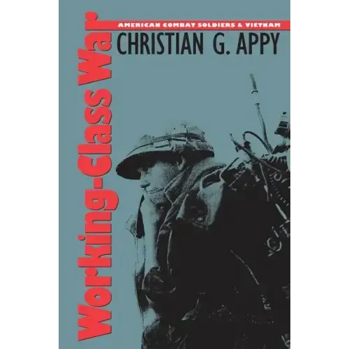 Working-Class War: American Combat Soldiers and Vietnam