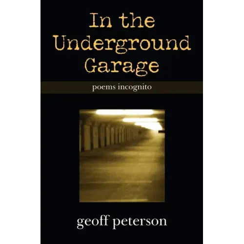 In the Underground Garage: Poems Incognito