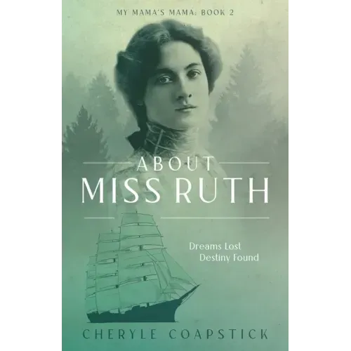 About Miss Ruth: Dreams Lost Destiny Found