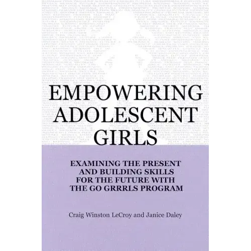 Empowering Adolescent Girls: Examining the Present and Building Skills for the Future with the Go Grrrls Program