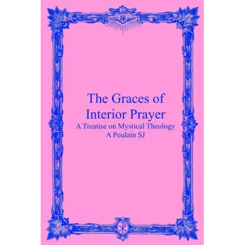 The Graces of Interior Prayer: A Treatise on Mystical Theology