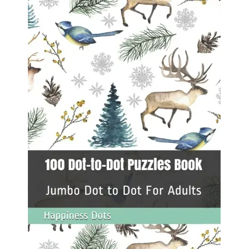 100 Dot-to-Dot Puzzles Book: Jumbo Dot to Dot For Adults