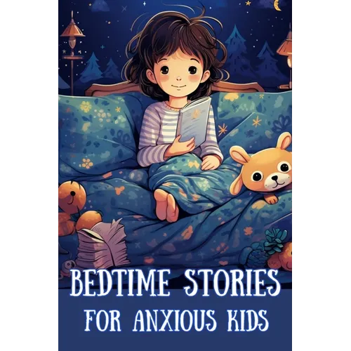 Bedtime Stories for Anxious kids: Bedtime Dreamscape Calming Tales for Anxious Children