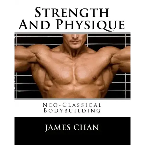 Strength And Physique: Neo-Classical Bodybuilding