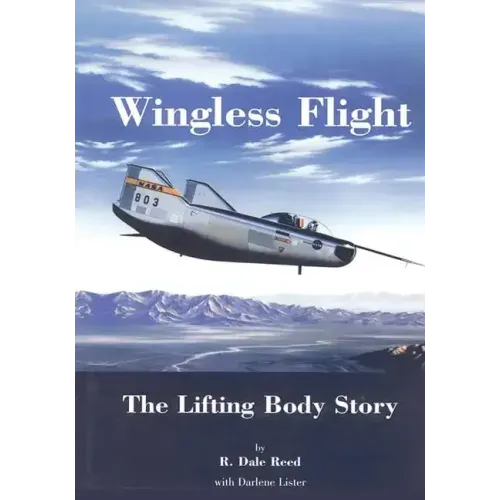 Wingless Flight: The Lifting Body Story