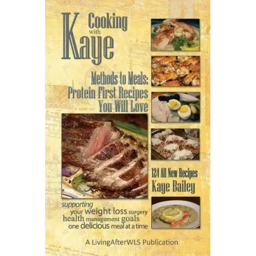 Cooking with Kaye Methods to Meals: Protein First Recipes You Will Love