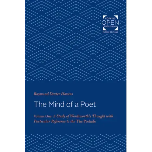 The Mind of a Poet: A Study of Wordsworth's Thought with Particular Reference to the Prelude Volume 1