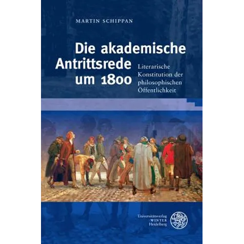 Die Akademische Antrittsrede Um 1800: Literarische Konstitution Der Philosophischen Offentlichkeit