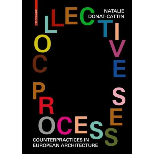 Collective Processes: Counterpractices in European Architecture