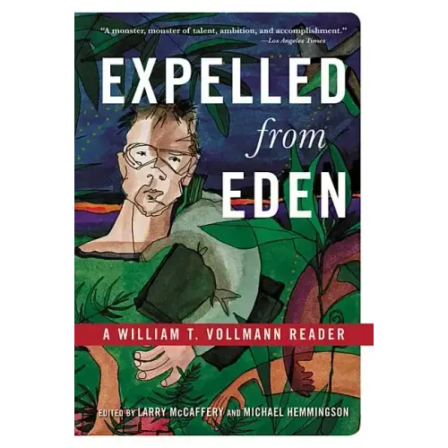 Expelled from Eden: A William T. Vollmann Reader