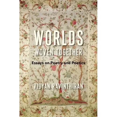 Worlds Woven Together: Essays on Poetry and Poetics