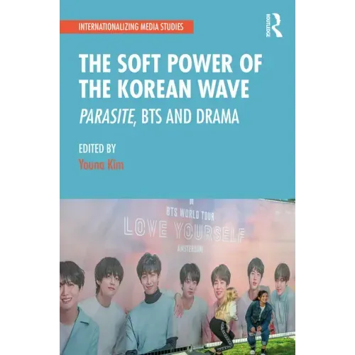 The Soft Power of the Korean Wave: Parasite, Bts and Drama