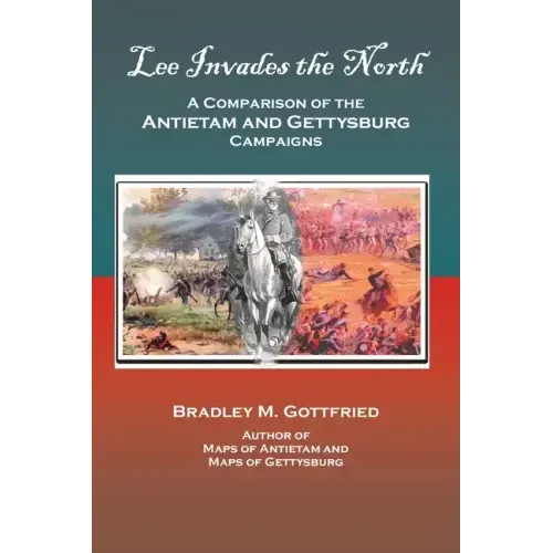 Lee Invades the North: A Comparison of the Antietam and Gettysburg Campaigns