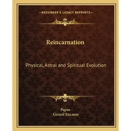 Reincarnation: Physical, Astral and Spiritual Evolution