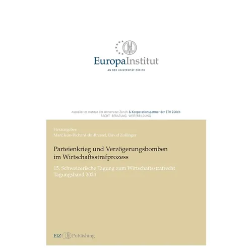 Parteienkrieg und Verzögerungsbomben im Wirtschaftsstrafprozess: 15. Schweizerische Tagung zum Wirtschaftsstrafrecht - Tagungsband 2024