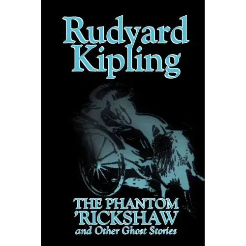 The Phantom 'Rickshaw and Other Ghost Stories by Rudyard Kipling, Fiction, Classics, Literary, Horror, Short Stories