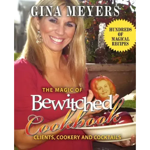 The Magic of Bewitched Cookbook: Clients, Cookery and Cocktails