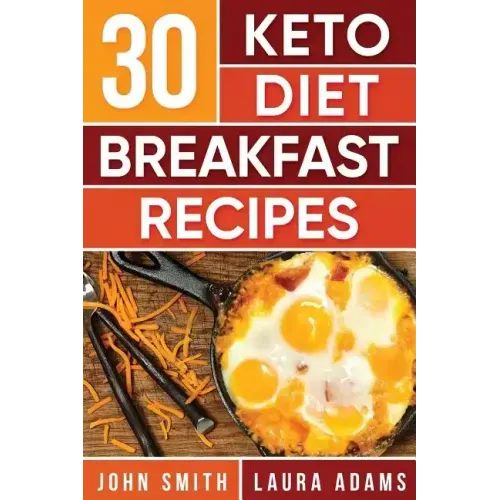 Ketogenic Diet: 30 Keto Diet Breakfast Recipe: The Ketogenic Diet Breakfast Recipe Cookbook For Rapid Weight Loss And Amazing Energy!