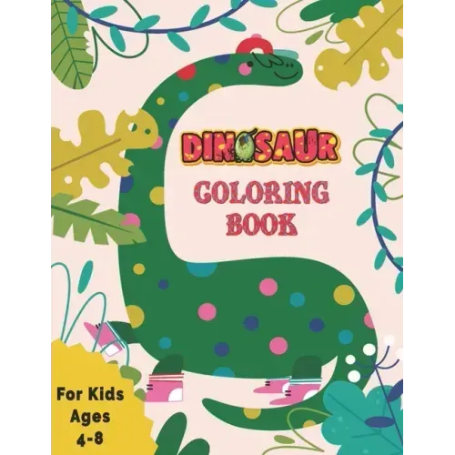 Dinosaur Coloring Book for Kids: Awesome Gift for Girls & Boys, Ages 4-8