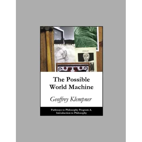 The Possible World Machine: Pathways Program A. Introduction to Philosophy