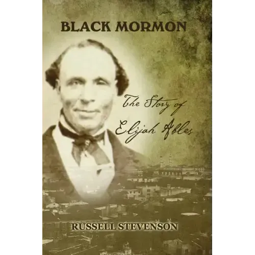 Black Mormon: The Story of Elijah Ables