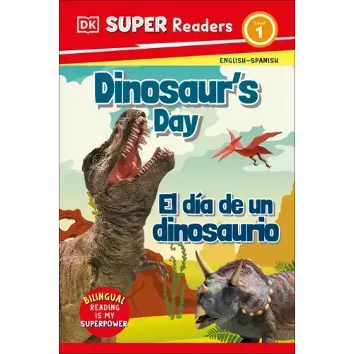 DK Super Readers Level 1 Bilingual Dinosaur's Day - El Día de Un Dinosaurio