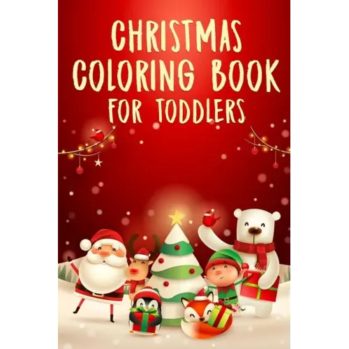 Christmas Coloring Book for Toddlers: 50+ Coloring Pages for Kids