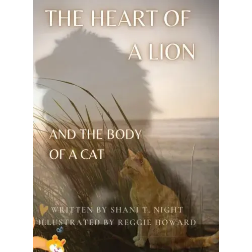 The Heart of a Lion: AND THE BODY OF A CAT (Mom's Choice Awards(R) Gold Recipient)