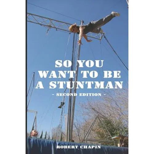 So You Want to Be a Stuntman: Second Edition