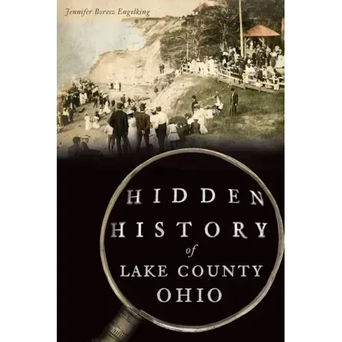 Hidden History of Lake County, Ohio