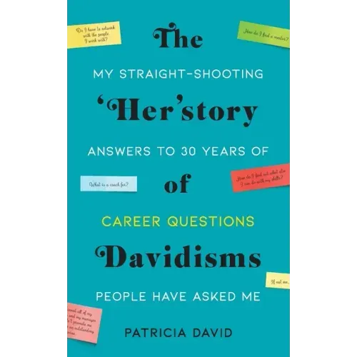 The 'Her'story of Davidisms: My Straight-Shooting Answers to 30 Years of Career Questions People Have Asked Me