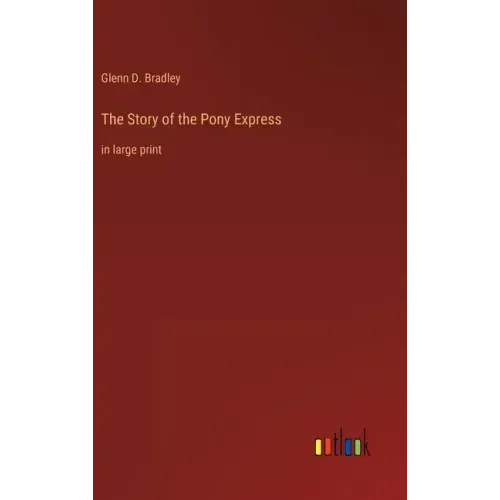 The Story of the Pony Express: in large print