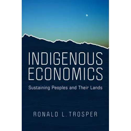 Indigenous Economics: Sustaining Peoples and Their Lands
