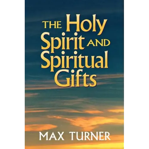The Holy Spirit and Spiritual Gifts: In the New Testament Church and Today