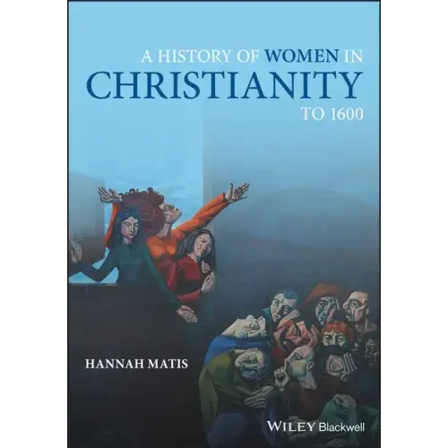 A History of Women in Christianity to 1600