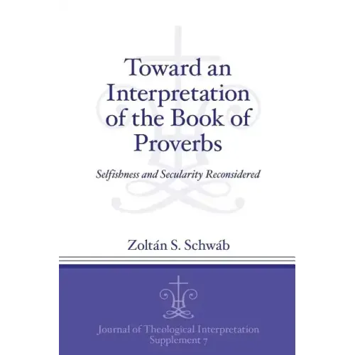 Toward an Interpretation of the Book of Proverbs: Selfishness and Secularity Reconsidered