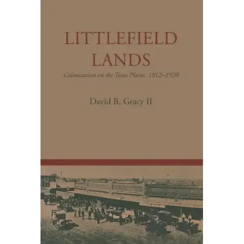 Littlefield Lands: Colonization on the Texas Plains, 1912-1920
