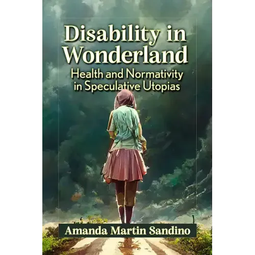 Disability in Wonderland: Health and Normativity in Speculative Utopias