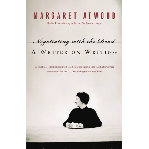 Negotiating with the Dead: A Writer on Writing