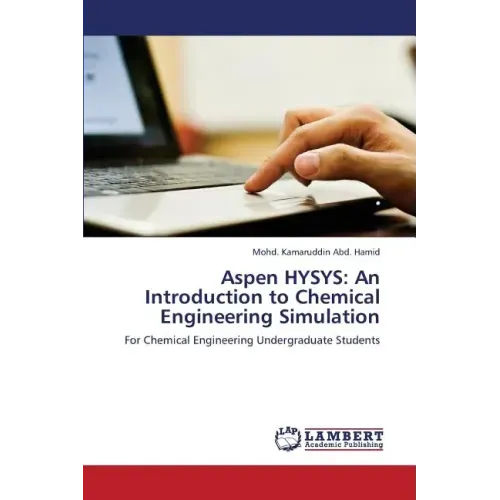 Aspen HYSYS: An Introduction to Chemical Engineering Simulation