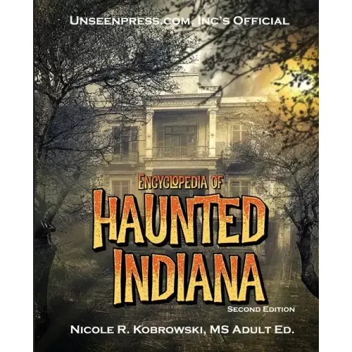 Unseenpress.com's Official Encyclopedia of Haunted Indiana