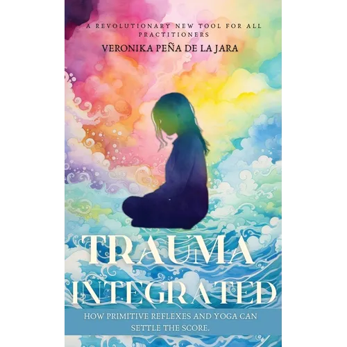 Trauma Integrated: How Primitive Reflexes and Yoga can help settle the score