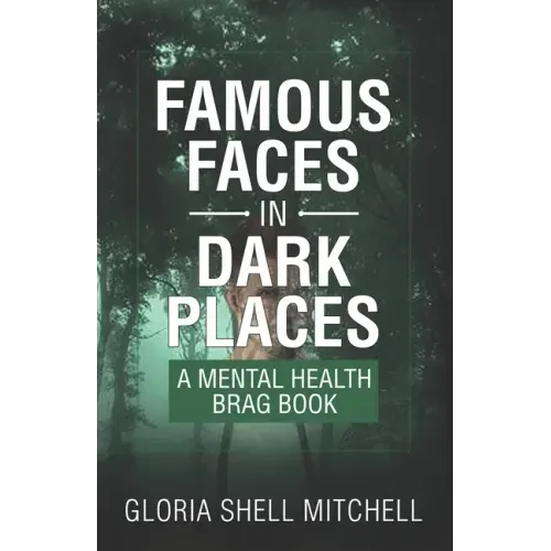 Famous Faces in Dark Places: A Mental Health Brag Book