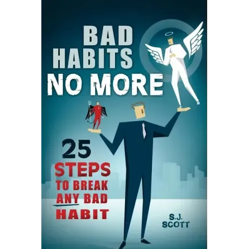 Bad Habits No More: 25 Steps to Break Any Bad Habit
