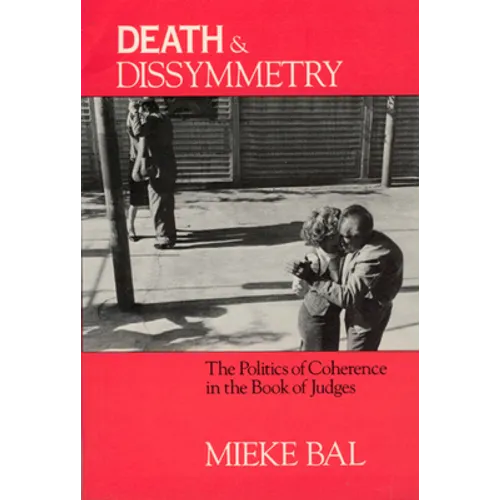 Death and Dissymmetry: The Politics of Coherence in the Book of Judges