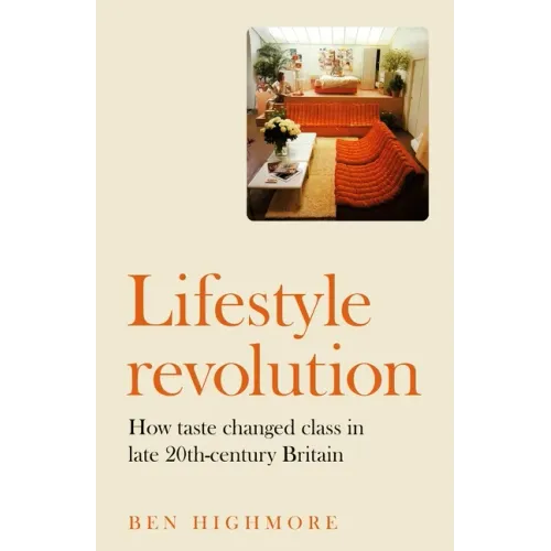Lifestyle Revolution: How Taste Changed Class in Late 20th-Century Britain