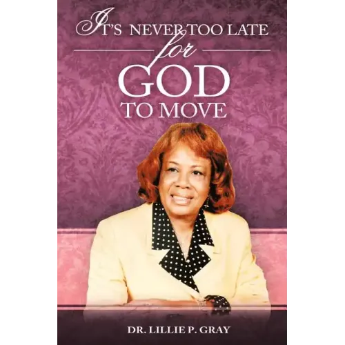 It's Never Too Late for God to Move