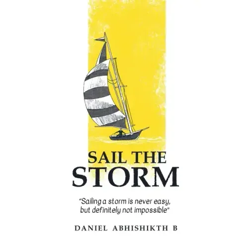 Sail the Storm: Sailing a storm is never easy, but definitely not impossible