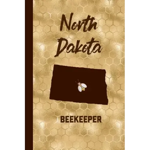 North Dakota Beekeeper: Beekeeper Record Book North Dakota For Bees Notebook